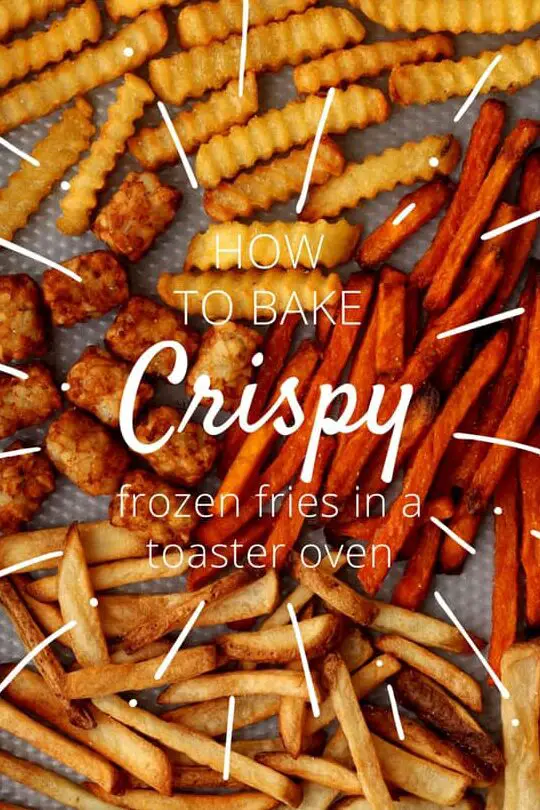 3 consejos para el horno tostador para hornear papas fritas congeladas crujientes